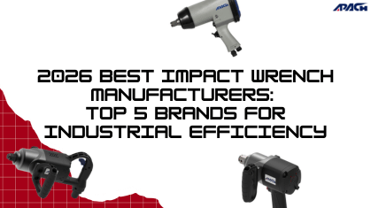 2026 Best Impact Wrench Manufacturers: Top 5 Brands for Industrial Efficiency